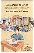 Como Pasar De Grado / Making the Grade: LA Lucha De UN Adolescente Con Add / An Adolescent's Struggle with ADD (Spanish Edition)