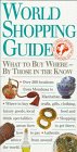 World Shopping Guide: What to Buy Where-By Those in the Know