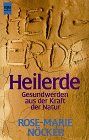 Heilerde - Gesundwerden aus der Kraft der Natur. - Rose-Marie N&ouml;cker