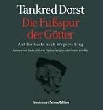 Die Fu&szlig;spur der G&ouml;tter - 2 CDs  - Auf der Suche nach Wagners Ring - Tankred Dorst, Daphne Wagner, Hanns Zischler