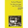 Die Meistersinger von N�rnberg: Textbuch der Fassung der Urauff�hrung mit Varianten der Partitur