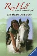 Rose Hill, Band 1: Ein Traum wird wahr
