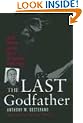 The Last Godfather: Jopseh Massino and the Fall of the Bonanno Crime Family