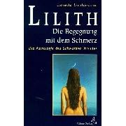 Lilith. Die Begegnung mit dem Schmerz: Die Astrologie des Schwarzen Mondes. Mit monatlichen Ephemeriden 1900 - 2049