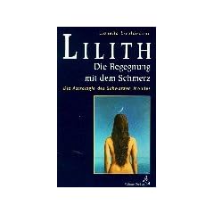 Lilith. Die Begegnung mit dem Schmerz: Die Astrologie des Schwarzen Mondes. Mit monatlichen Ephemeriden 1900 - 2049