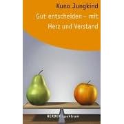 Gut entscheiden - mit Herz und Verstand. (Taschenbuch)