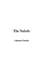 The nabob: From the French of Alphonse Daudet (The cobbweb series of choice fiction)
