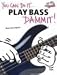 You Can Do It...Play Bass Dammit! with CD (Audio)