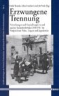 Erzwungene Trennung: Vertreibungen und Aussiedlungen in und aus der Tschechoslowakei 1938-1947 im Vergleich mit Polen, Ungarn und Jugoslawien - 