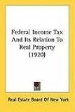 Federal Income Tax And Its Relation To Real Property (1920)