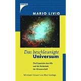 Das beschleunigte Universum. Die Expansion des Alls und die Sch�nheit der Wisenschaft.von "Mario Livio"
