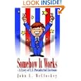 Somehow It Works: - A Story of U.S. Presidential Elections