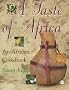 A Taste of Africa: The African Cookbook A Taste of Africa: The African Cookbook
