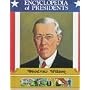 Woodrow Wilson: Twenty-Eighth President of the United States (Encyclopedia of Presidents)