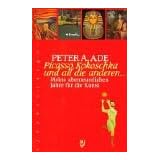 Picasso, Kokoschka und all die anderen... Meine abenteuerlichen Jahre f�r die Kunstvon "Peter A. Ade"