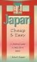 Japan Cheap and Easy: A Practical Guide to Daily Life in Japan