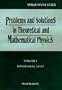 Problems & Solutions in Theoretical & Mathematical Physics