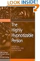 The Highly Hypnotizable Person: Theoretical, Experimental and Clinical Issues