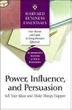 Power, Influence, and Persuasion: Sell Your Ideas and Make Things Happen (Harvard Busines Essentials)