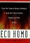 Eco Homo: How The Human Being Emerged From The Cataclysmic History Of The Earth