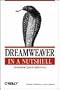 Dreamweaver in a Nutshell: A Desktop Quick Reference (In a Nutshell (O'Reilly))