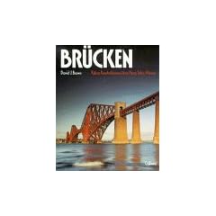 Br�cken. K�hne Konstruktionen �ber Fl�sse, T�ler, Meere