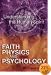 Faith, Physics, and Psychology: Rethinking Society and the Human Spirit