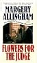 Flowers for the Judge: An Albert Campion Mystery
