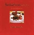 Seduction and Spice: 130 Recipes for Romance