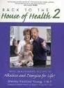 Back to the House of Health 2 - more Rejuvenating Recipes to Alkalize and Energize for Life!
