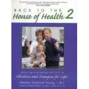 Back to the House of Health 2: Alkalize and Energize for Life