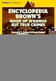 Encyclopedia Brown's Book of Strange But True Crimes
