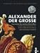Alexander der Große. ( Ab 10 J.).