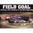 Field goal: Scoring a new stadium in the Mile High City