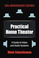 Practical Home Theater: A Guide to Video and Audio Systems, 2012 Edition