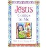 Jesus Comes to Me