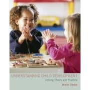 Understanding Child Development Linking Theory and Practice: Linking Theory and Practice (A Hodder Arnold Publication)