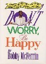  Don't Worry, Be Happy:  Bobby McFerrin