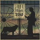 John Hiatt - Walk On