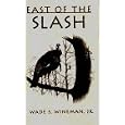 East of the Slash (Signed by Author) by Jr. Wade S. Wineman