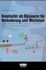 Kreativit&auml;t als Ressource f&uuml;r Ver&auml;nderung und Wachstum - Otto Kruse