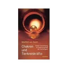 Chakren und Tierkreiskr�fte. Innere Entwicklung im Spannungsfeld der Archetypen