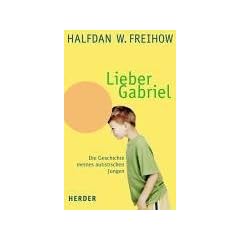 Lieber Gabriel. Die Geschichte meines autistischen Jungen