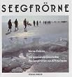Seegfr�rne. Die spannende Geschichte der Seegfr�rnen von 875 bis heute