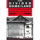 The Divided Home/Land: Contemporary German Women's Plays