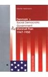 Denmarks Social Democratic Government and the Marshall Plan 1947-1950 (Studies in 20th & 21st Century European History,)