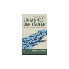 Johannes der T�ufer: J�discher Prophet und Wegbereiter Jesu (Biblische Gestalten)