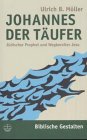 Johannes der T�ufer: J�discher Prophet und Wegbereiter Jesu (Biblische Gestalten)
