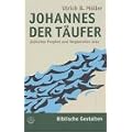 Johannes der T�ufer: J�discher Prophet und Wegbereiter Jesu (Biblische Gestalten)