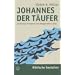 Johannes der T�ufer: J�discher Prophet und Wegbereiter Jesu (Biblische Gestalten)